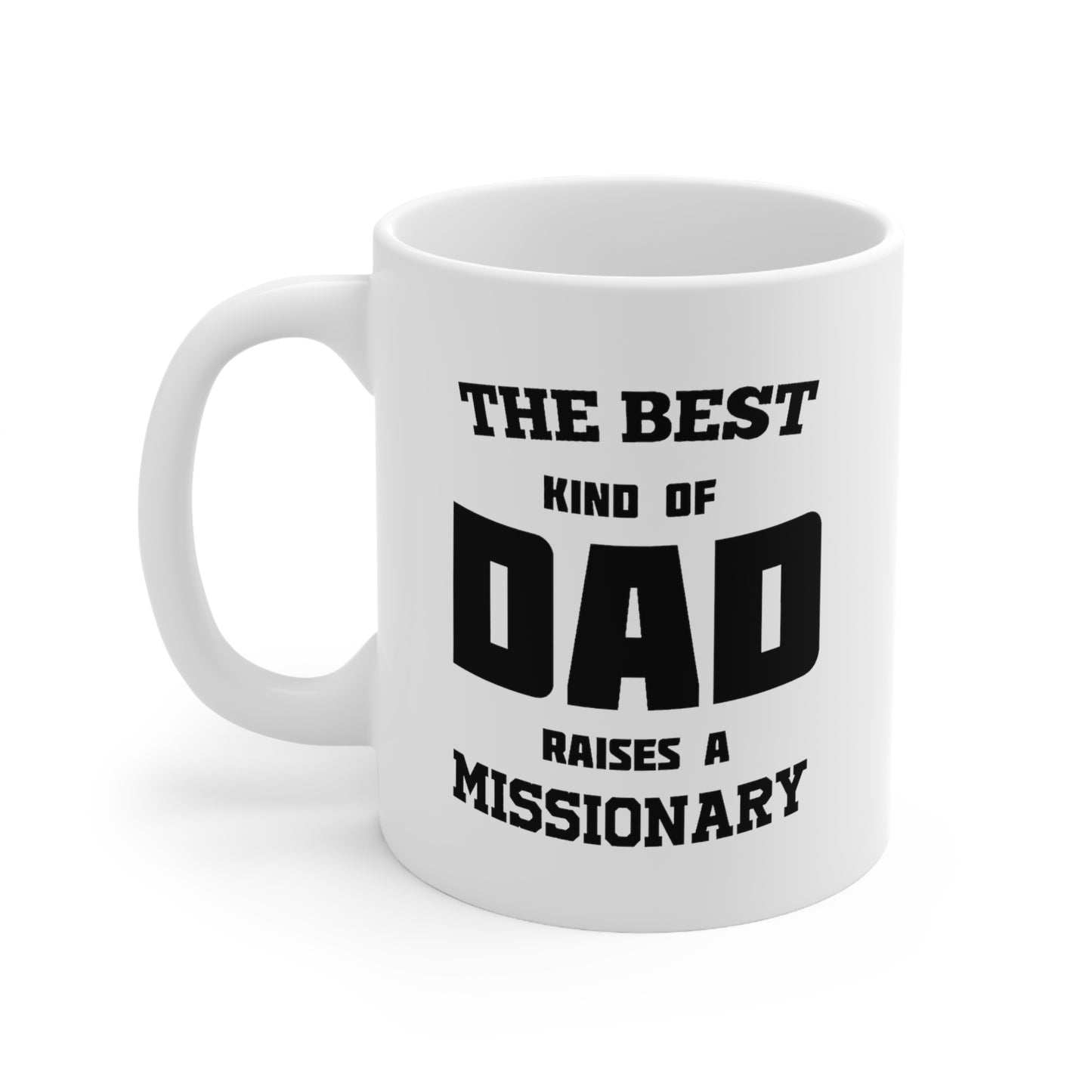 Missionary Dad Gifts - The Best Kind Of Dad Raises A Missionary White Coffee Mug, Tea Cup