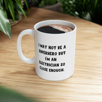 Load image into Gallery viewer, Electrician Coffee Mug - I May Not Be a Superhero | Perfect Gift for Electricians

