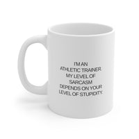 Load image into Gallery viewer, I&#39;m An Athletic Trainer Coffee Mug, My Level Of Sarcasm Depends On Your Level Of Stupidity. - Funny Athletic Trainer 11oz Coffee Mug - Best Inspirational Present
