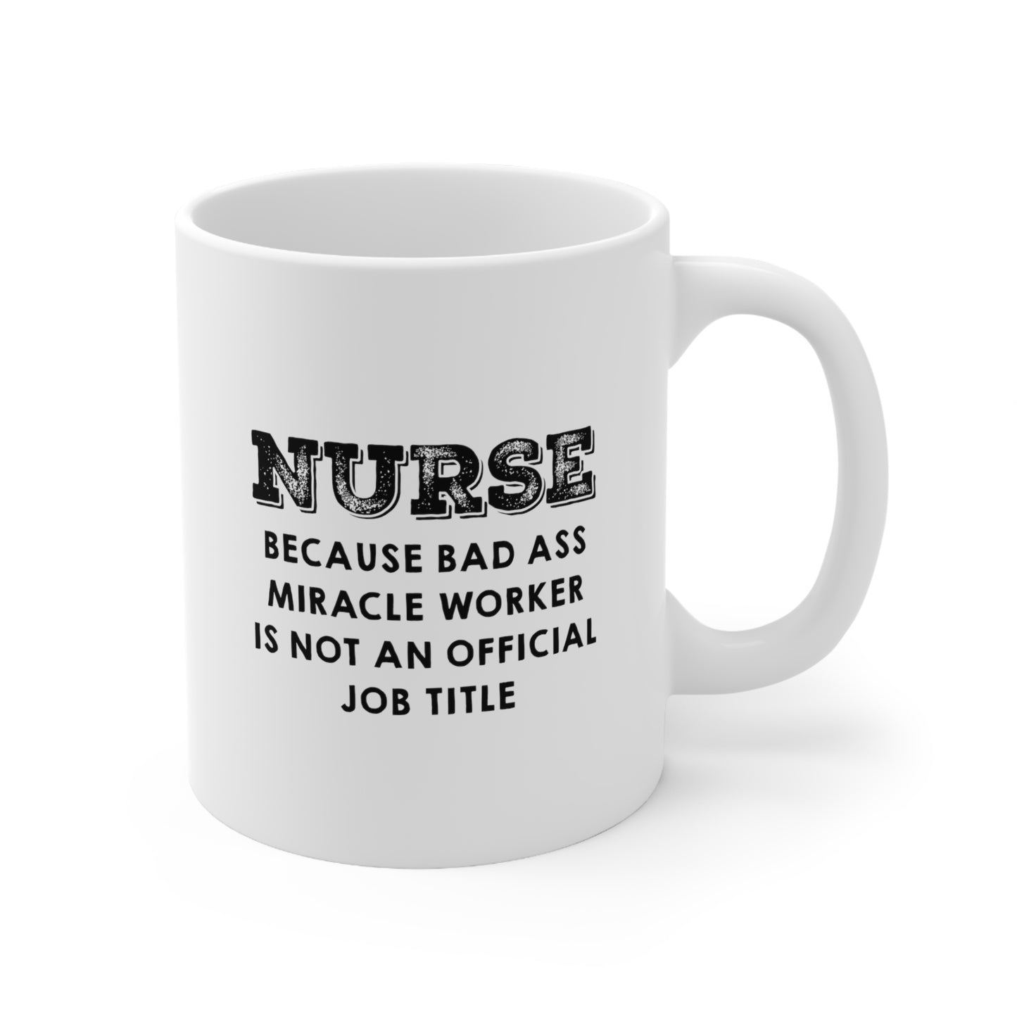 Nurse Funny Coffee Mug - Bad Ass Miracle Worker Design | Birthday Gift