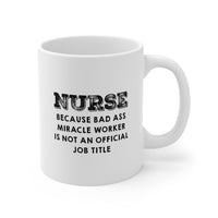 Load image into Gallery viewer, Nurse Funny Coffee Mug - Bad Ass Miracle Worker Design | Birthday Gift
