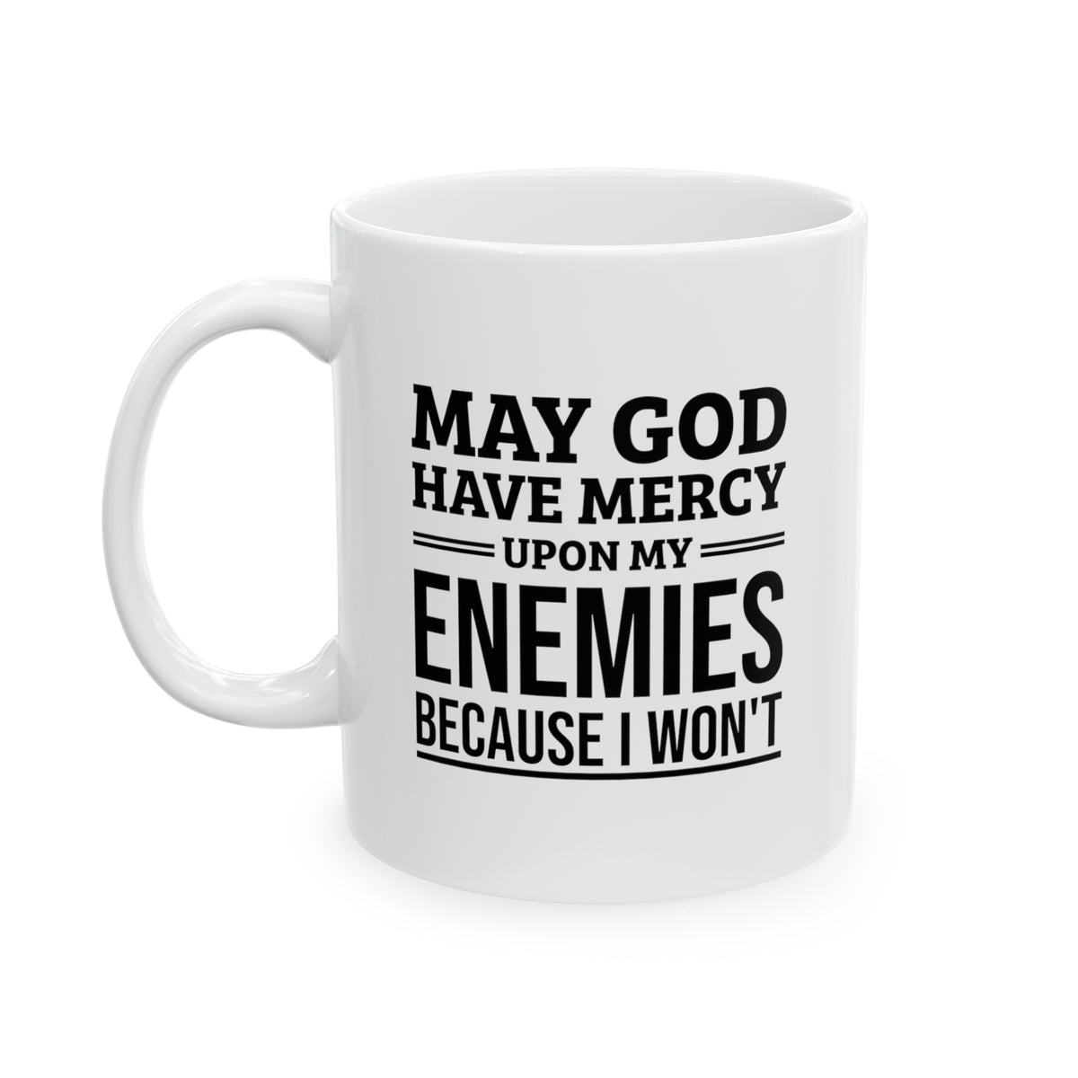 May God Have Mercy Upon My Enemies Because I Won’t - Coffee Mug For Army Veteran