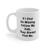 Load image into Gallery viewer, Mom Ceramic Coffee Mug - If I Ever Go Missing, Follow My Kids | Mother&#39;s Day Gift
