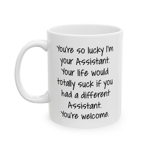 Administrative Assistant Coffee Mug - You're so lucky I'm your Assistant | Office Gift