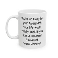 Load image into Gallery viewer, Administrative Assistant Coffee Mug - You&#39;re so lucky I&#39;m your Assistant | Office Gift
