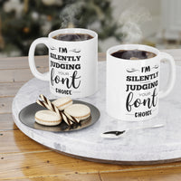 Load image into Gallery viewer, Graphic Designer Coffee Mug - I&#39;m Silently Judging Your Font Choice | Funny Gift for Designers
