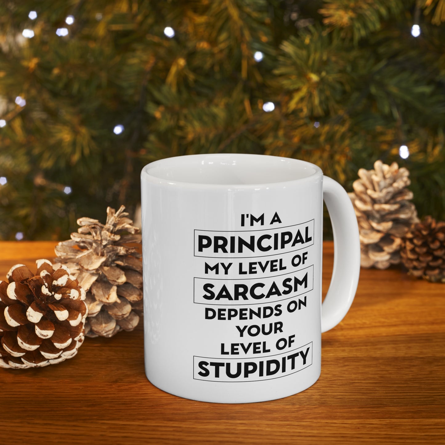 I'm A Principal. My Level Of Sarcasm Depends On Your Level Of Stupidity. - Funny Principal 11oz Coffee Mug - Best Inspirational Gifts For Men And Wome