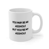 Load image into Gallery viewer, Husband Ceramic Coffee Mug - You May Be An Asshole But You&#39;re My Asshole | Valentine&#39;s Day Gift
