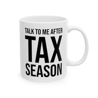 Load image into Gallery viewer, Tax Accountant Funny Coffee Mug - Talk to me after tax season | Gag Gift for Accountants
