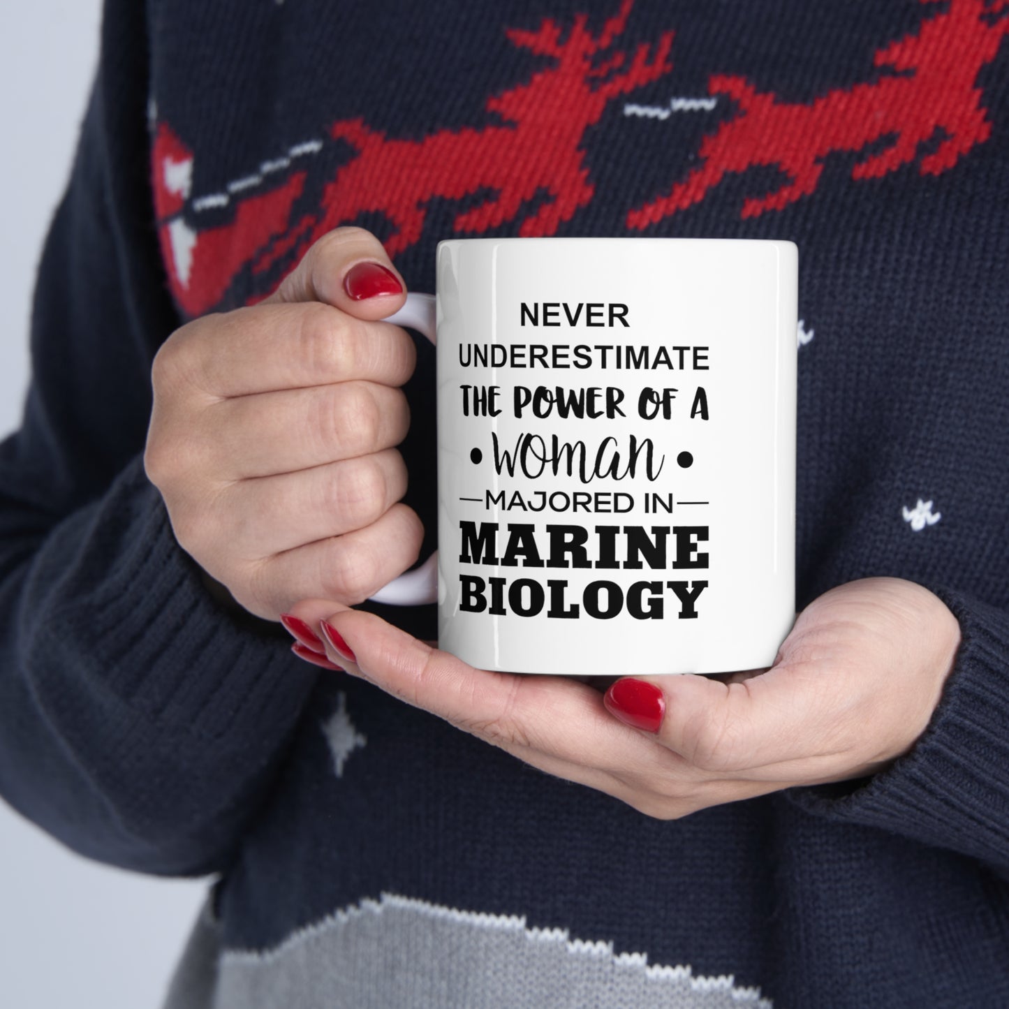 Never Underestimate The Power Of A Woman Majored In Marine Biology - Funny Marine Biologist Ceramic Coffee Cup