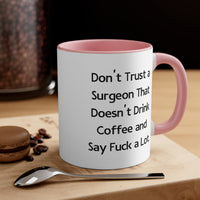Load image into Gallery viewer, Surgeon Coffee Mug - Don&#39;t Trust a Surgeon That Doesn&#39;t Drink Coffee and Say Fuck a Lot | Birthday Gift

