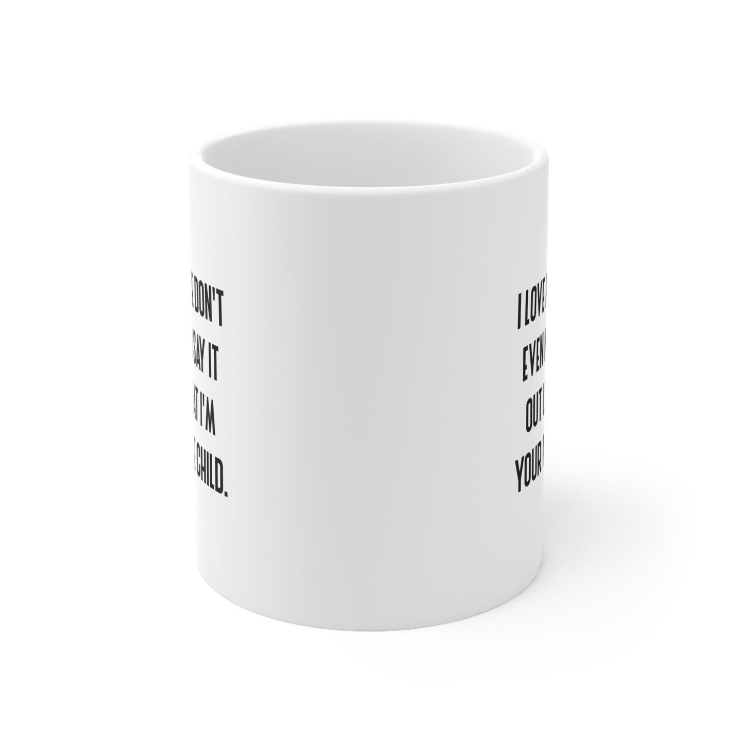 Mom Ceramic Coffee Mug - I Love How We Don't Even Need to Say It Out Loud | Mother's Day Gift