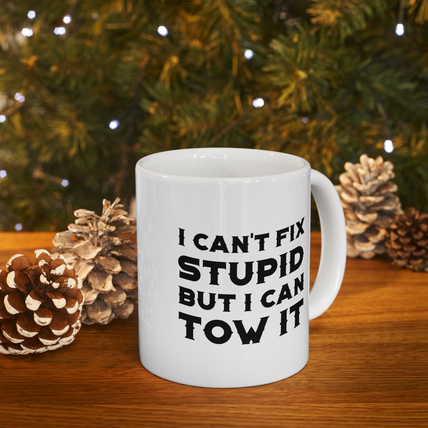 Dad Funny Coffee Mug - I Can't Fix Stupid But I Can Tow It | Father's Day Gift