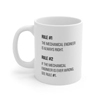 Load image into Gallery viewer, Engineer Gifts - Rule #1 – The Mechanical Engineer Is Always Right. Rule #2 – If The Mechanical Engineer Is Ever Wrong, See Rule #1 White Coffee Mug
