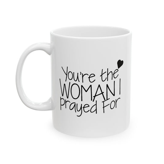 Girlfriend Coffee Mug - You're the Woman I Prayed For | Valentine's Day Gift