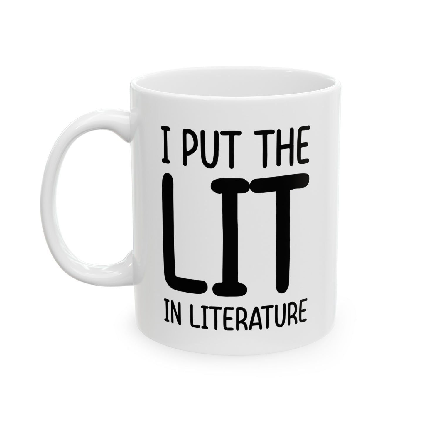 Literature Lover Coffee Mug - I Put The Lit In Literature | Teacher Appreciation Gift
