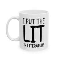 Load image into Gallery viewer, Literature Lover Coffee Mug - I Put The Lit In Literature | Teacher Appreciation Gift
