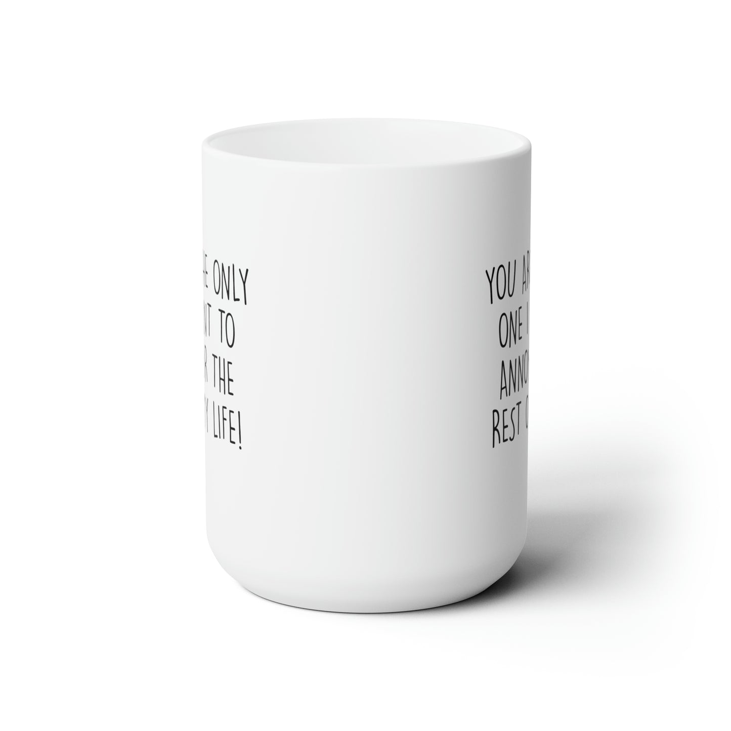 Wife Husband Funny Coffee Mug - You Are The Only One I Want To Annoy For The Rest Of My Life | Anniversary Gift