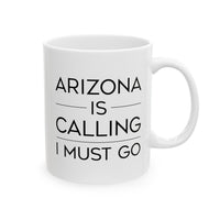 Load image into Gallery viewer, Arizona Coffee Lovers Ceramic Coffee Mug - Arizona Is Calling I Must Go | Travel Gift
