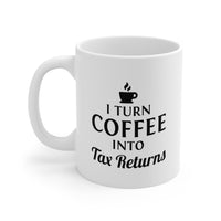 Load image into Gallery viewer, Accountant Coffee Mug - I Turn Coffee Into Tax Returns | Funny Gift for Tax Season
