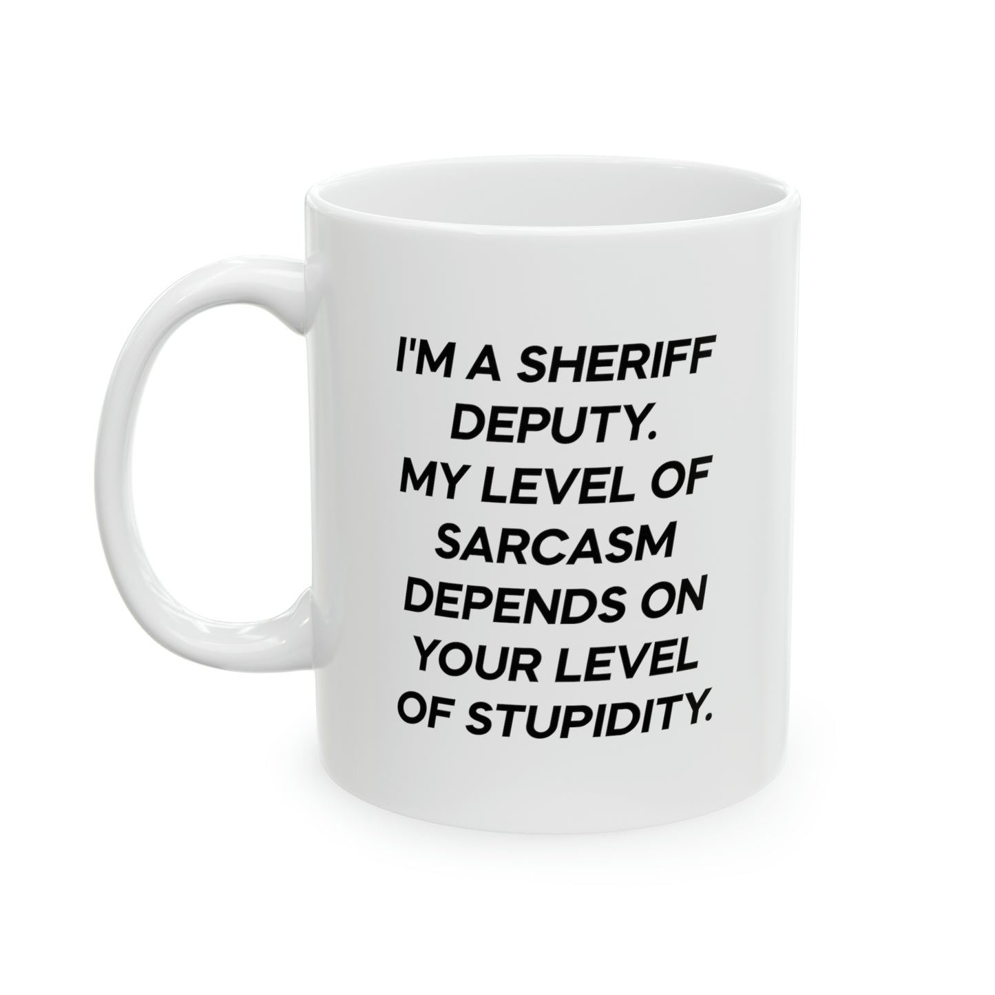 Sheriff Deputy Coffee Mug - I'm A Sheriff Deputy | Funny Gift