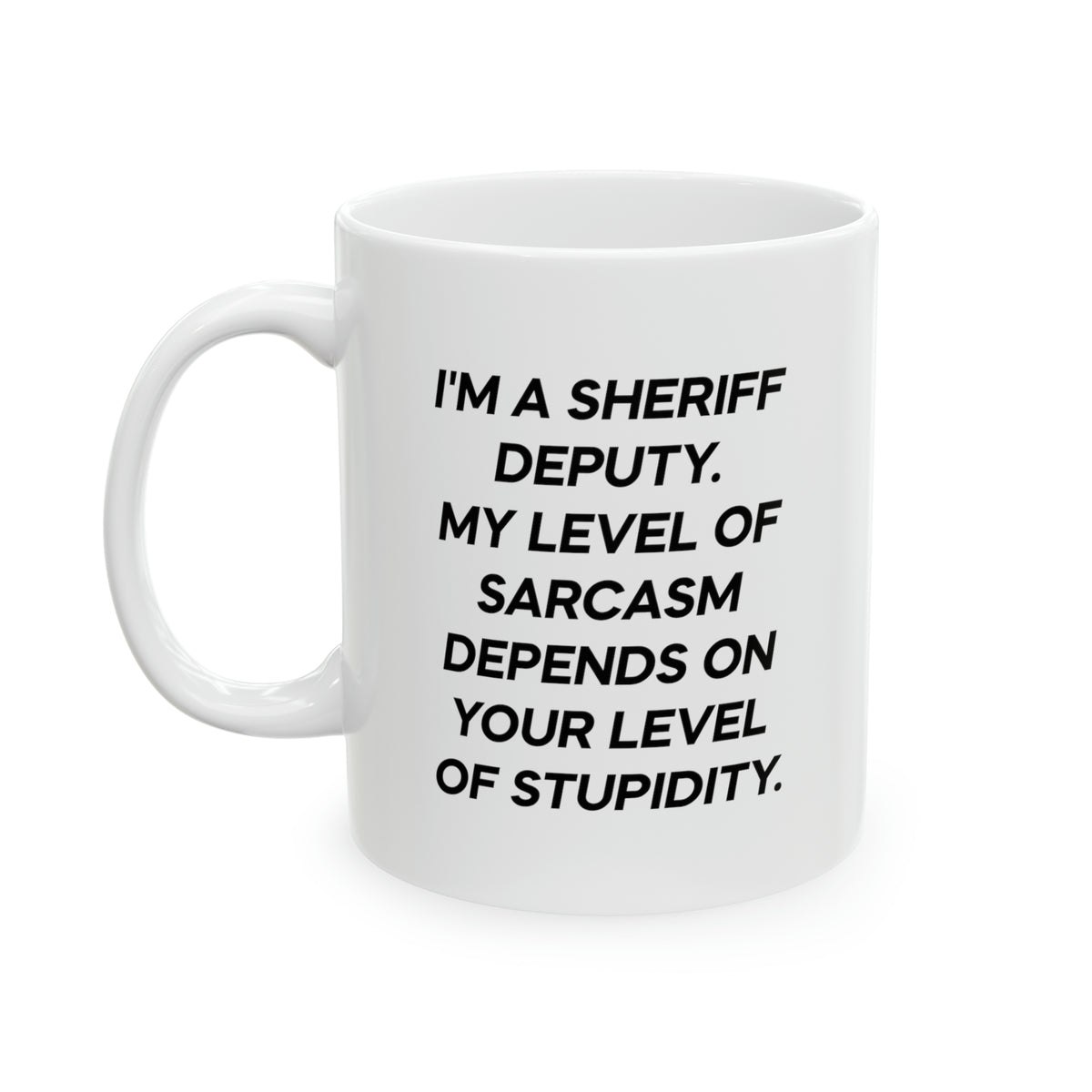 Sheriﬀ deputy Gifts, I'm A Sheriﬀ deputy Coffee Mug My Level Of Sarcasm Depends On Your Level Of Stupidity. - Funny Sheriﬀ deputy 11oz Coffee Mug - Best Inspirational For Men Women, Coworkers, Friends