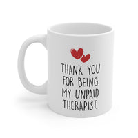 Load image into Gallery viewer, Best Friend Coffee Mug - Thank You For Being My Unpaid Therapist | Friendship Gift
