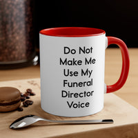 Load image into Gallery viewer, Funeral Director Coffee Mug - Do Not Make Me Use My Funeral Director Voice | Unique Birthday Gift
