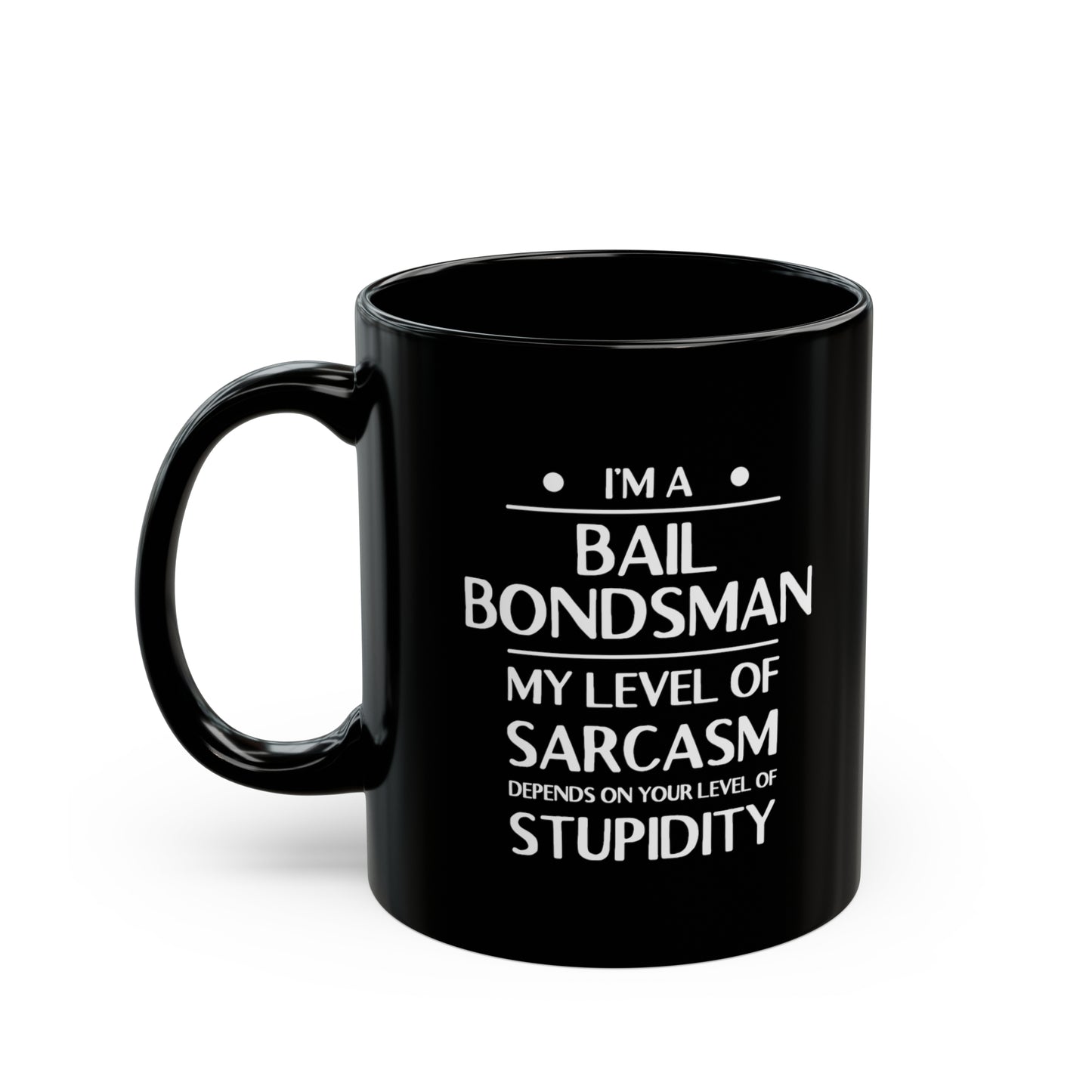 Bail Bondsman Coffee Mug - My Level of Sarcasm Design | Birthday, Christmas Gift