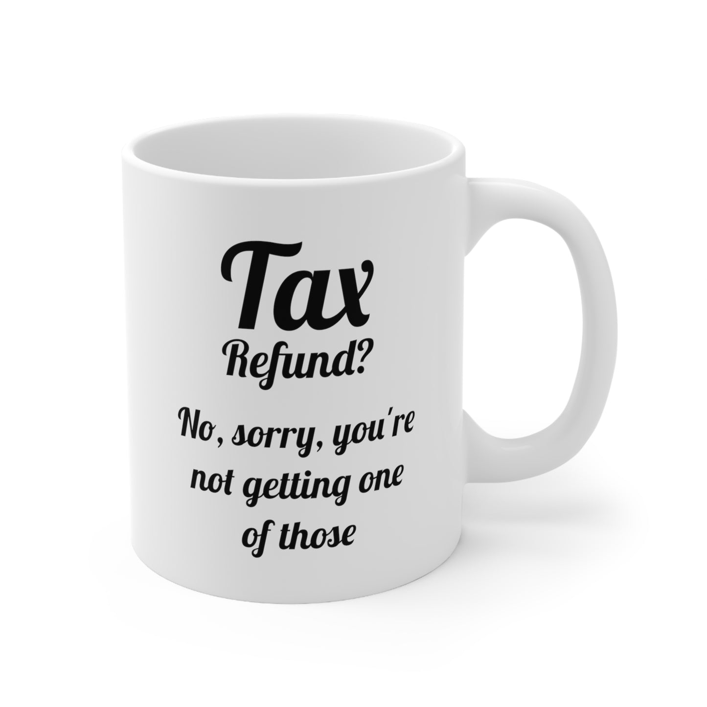 Tax Accountant Coffee Mug - Tax Refund? No, Sorry Design | Tax Season Gift