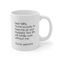 Load image into Gallery viewer, Wife Funny Coffee Mug - You&#39;re So Lucky to Have Me | Valentine&#39;s Day Gift
