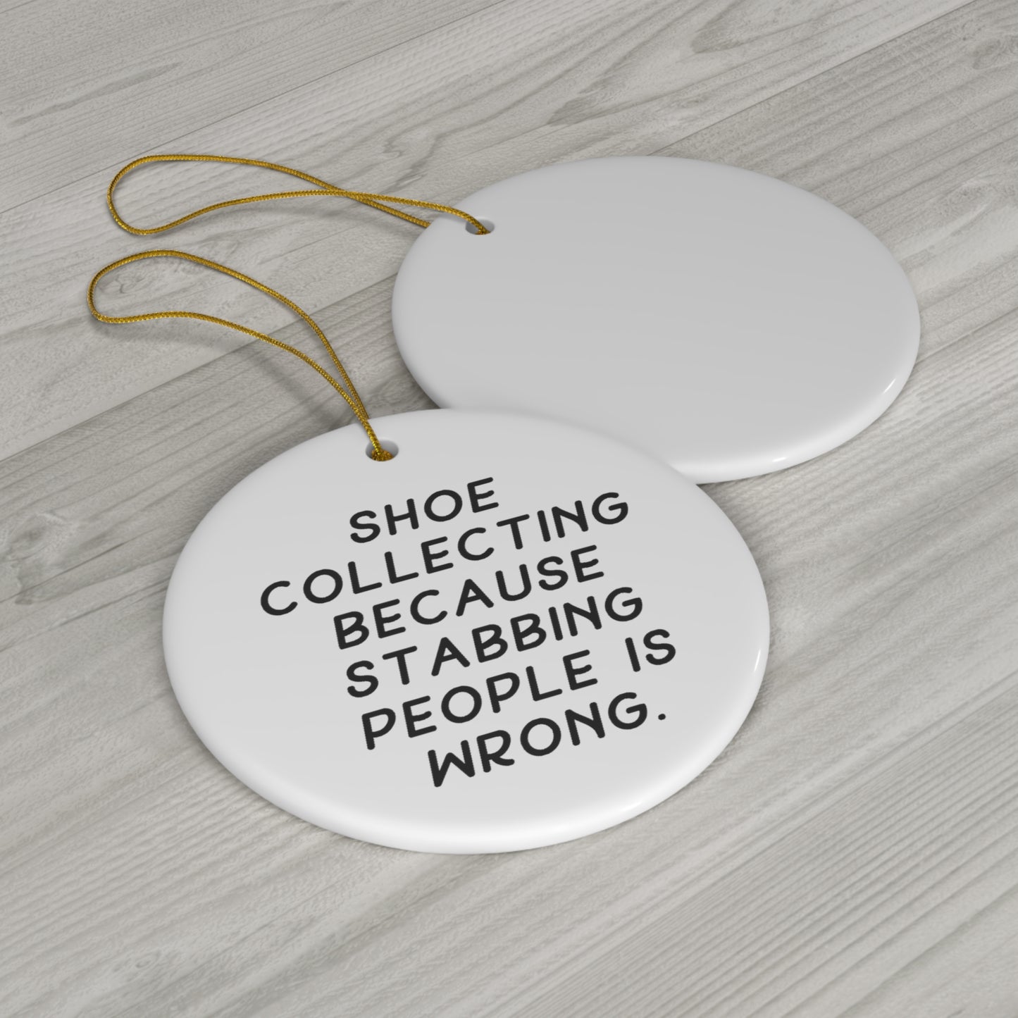 Shoe Collector Circle Ornament - Because Stabbing People is Wrong | Unique Christmas Gift