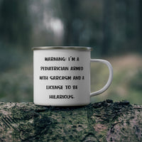 Load image into Gallery viewer, Pediatrician Camping Mug - WARNING: I&#39;M A PEDIATRICIAN ARMED | Coworker Gift
