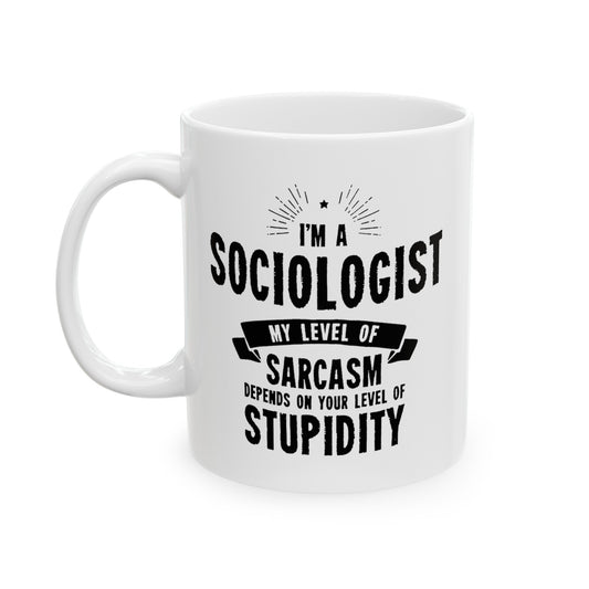 Sociologist Funny Coffee Mug - My Level Of Sarcasm Design | Birthday Gift