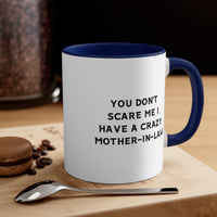 Load image into Gallery viewer, Mother-in-Law Ceramic Coffee Mug - You Don&#39;t Scare Me Design | Funny Gift Idea
