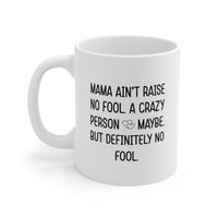Load image into Gallery viewer, Mom Funny Coffee Mug - Mama Ain&#39;t Raise No Fool | Mother&#39;s Day Gift
