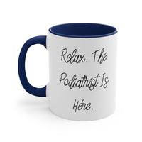 Load image into Gallery viewer, Podiatrist Coffee Mug - Relax. The Podiatrist Is Here. | Gift for Podiatrists
