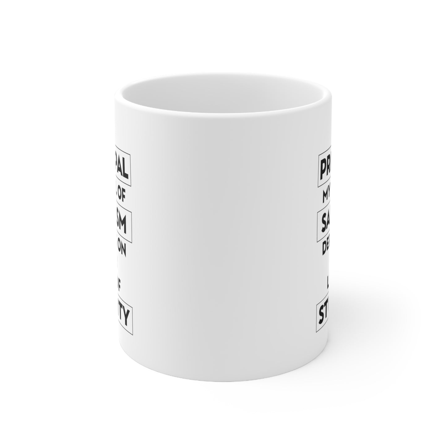 I'm A Principal. My Level Of Sarcasm Depends On Your Level Of Stupidity. - Funny Principal 11oz Coffee Mug - Best Inspirational Gifts For Men And Wome