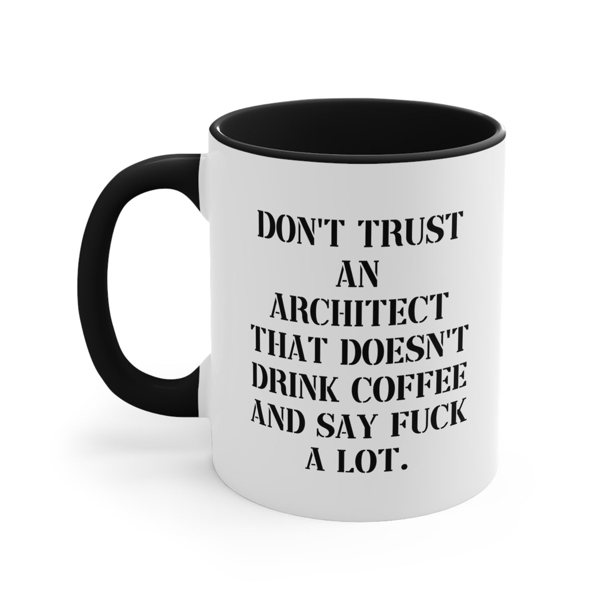 Don't Trust an Architect That Doesn't Drink Coffee and Say Fuck a Lot. Two Tone 11oz Mug, Architect Present From Boss, New Cup For Men Women