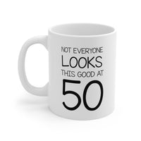 Load image into Gallery viewer, 50th Birthday Coffee Mug - Not Everyone Looks This Good At 50 | Fun Birthday Gift
