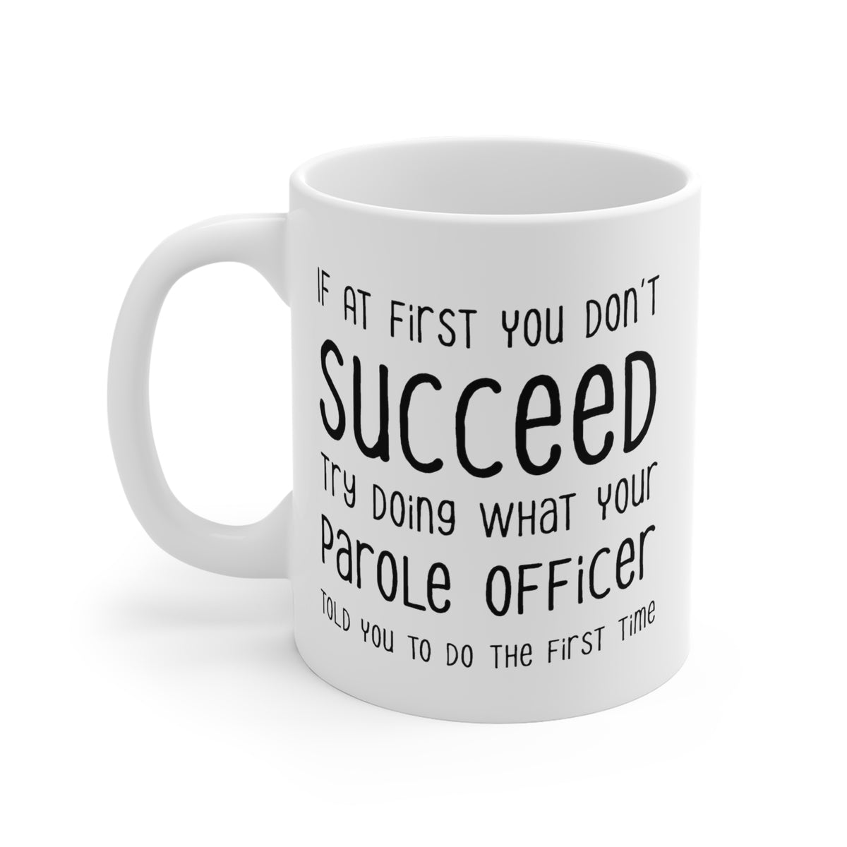 Parole officer Coffee Mug - Doing What Your Parole officer Told You - Funny Sarcasm Gifts for Men and Women