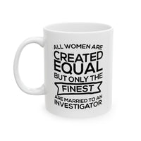 Load image into Gallery viewer, Investigator Wife Ceramic Coffee Mug - All Women Are Created Equal | Funny Gift
