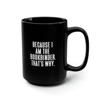 Load image into Gallery viewer, Bookbinder Coffee Mug - Because I Am the Bookbinder | Perfect Gift for Coworkers
