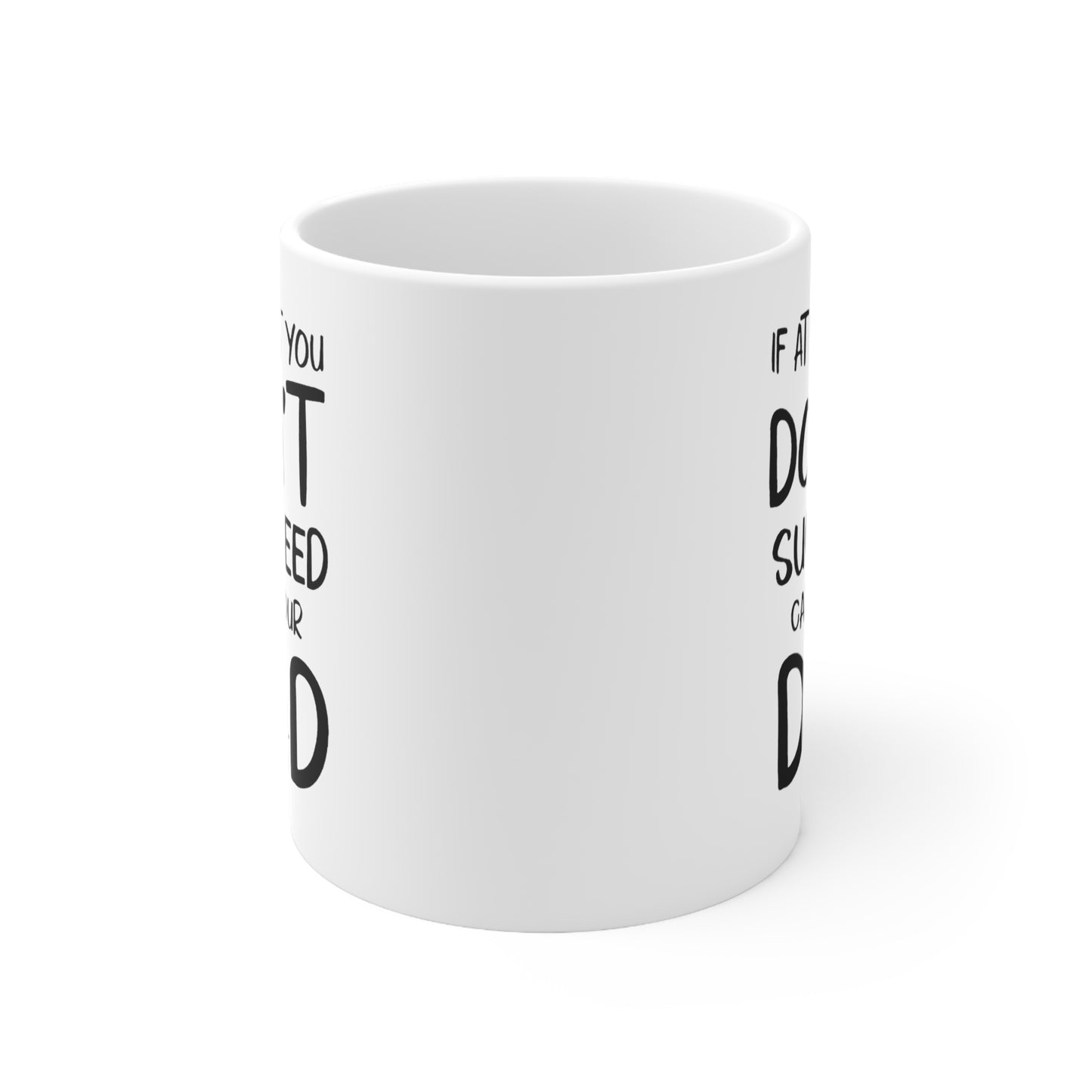 Dad Ceramic Coffee Mug - If At First You Don't Succeed Call Your Dad | Father's Day Gift