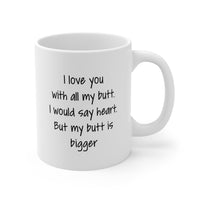 Load image into Gallery viewer, Boyfriend Funny Coffee Mug - I Love You with All My Butt | Valentine&#39;s Day Gift
