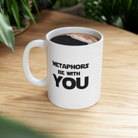 Load image into Gallery viewer, Fun Grammar Teacher Coffee Mug - Metaphors be with you Cup - Funny Gifts for Literature Majors &amp; English

