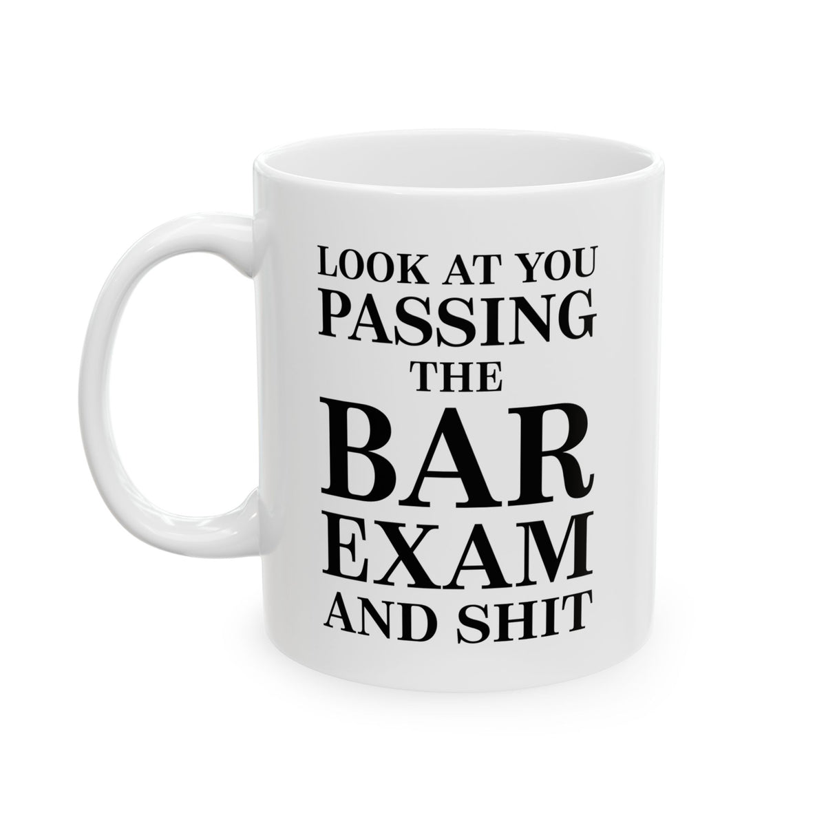 Funny Attorney Coffee Mug - Look at You Passing the Bar Exam and Shit - Best Ace Gifts and Sarcasm For Men Women