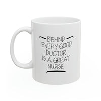 Load image into Gallery viewer, Nurse Funny Coffee Mug - Behind Every Good Doctor is a Great Nurse | Birthday Gift
