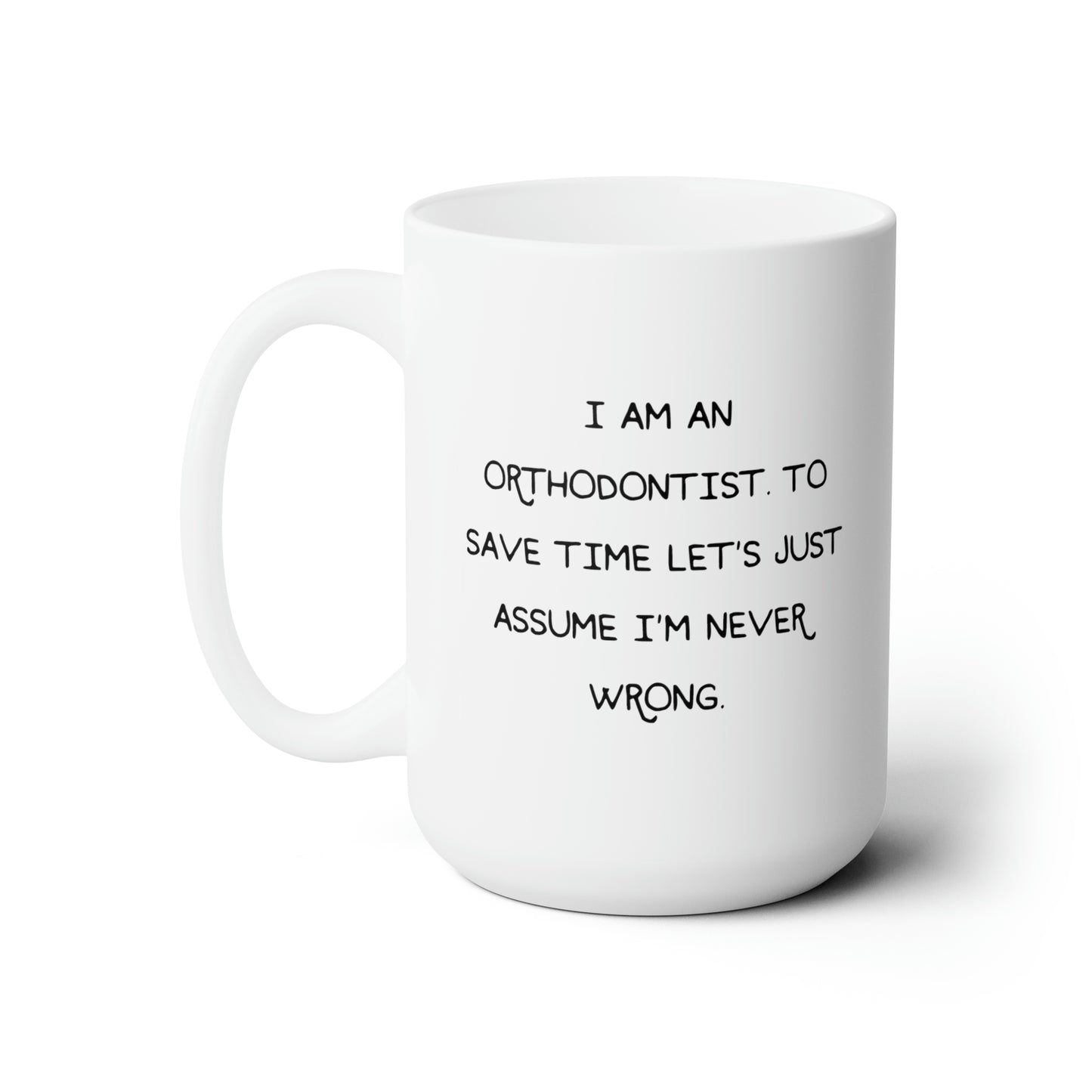 Orthodontist Ceramic Coffee Mug - I Am An Orthodontist | Birthday or Holiday Gift