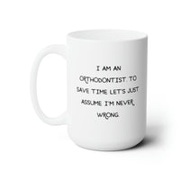 Load image into Gallery viewer, Orthodontist Ceramic Coffee Mug - I Am An Orthodontist | Birthday or Holiday Gift
